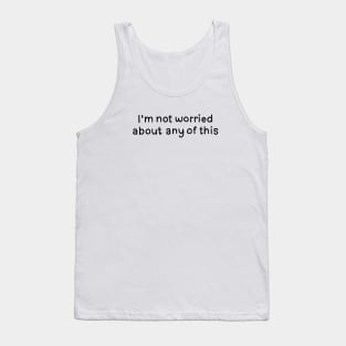 I'm Not Worried. Tim Robinson Tank Top